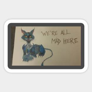 We're  all mad here Sticker